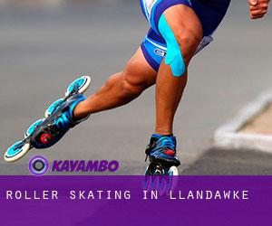 Roller Skating in Llandawke